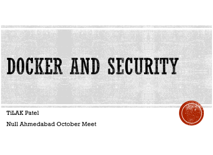 Null Ahmedabad Session - Docker and Security